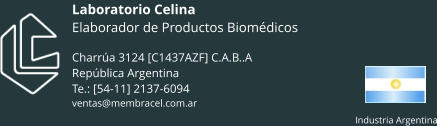 Laboratorio CelinaElaborador de Productos BiomédicosCharrúa 3124 [C1437AZF] C.A.B..ARepública ArgentinaTe.: [54-11] 2137-6094ventas@membracel.com.ar Industria Argentina
